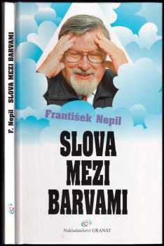 František Nepil: Slova mezi barvami