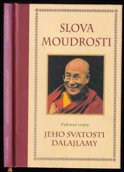 Slova moudrosti : vybrané citáty Jeho Svatosti dalajlamy