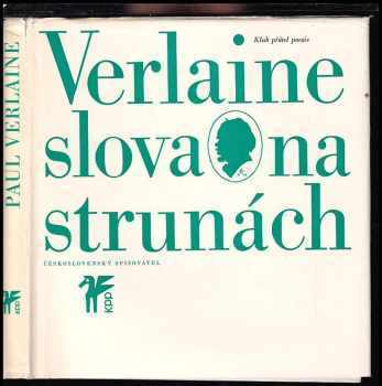 Slova na strunách - Paul Verlaine (1968, Československý spisovatel) - ID: 638860