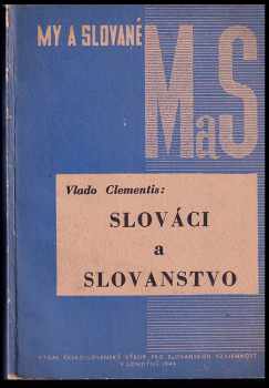 Vladimír Clementis: Slováci a Slovanstvo - prednesené v Slovanskom semináre v Londýne, dňa 20 a 27.9.1943.