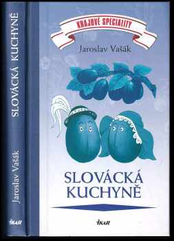 Jaroslav Vašák: Slovácká kuchyně : krajové speciality