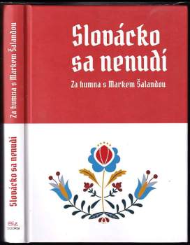Slovácko sa nenudí : za humna s Markem Šalandou