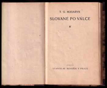 Tomáš Garrigue Masaryk: Slované po válce + Naše nynější krise - výňatky + Ideály humanitní - několik kapitol + K prvému výročí republiky : poselství Národnímu shromáždění československému + Těsnopisecká zpráva o I. schůzi Národního shromáždění československého v Praze dne 14. listopadu 1918 + Co třeba věděti o nemocech pohlavních