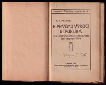 Tomáš Garrigue Masaryk: Slované po válce + Naše nynější krise - výňatky + Ideály humanitní - několik kapitol + K prvému výročí republiky : poselství Národnímu shromáždění československému + Těsnopisecká zpráva o I. schůzi Národního shromáždění československého v Praze dne 14. listopadu 1918 + Co třeba věděti o nemocech pohlavních