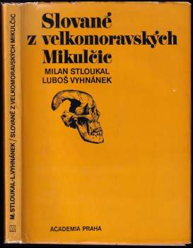 Milan Stloukal: Slované z velkomoravských Mikulčic