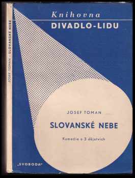 Josef Toman: Slovanské nebe : komedie o třech dějstvích