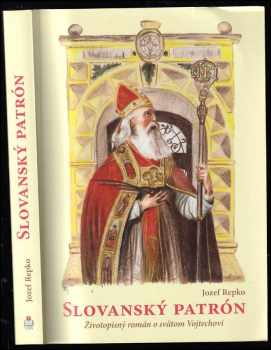 Slovanský patrón : životopisný román o svätom Vojtechovi