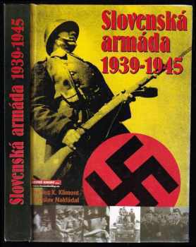 Slovenská armáda 1939-1945 - Charles K Kliment, Břetislav Nakládal (2006, Levné knihy KMa) - ID: 1156252