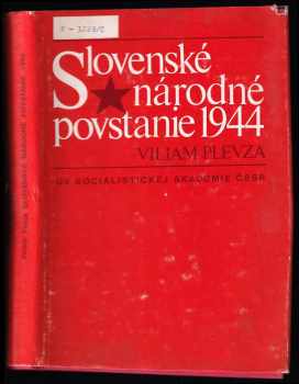 Viliam Plevza: Slovenské národné povstanie 1944 : Počiatok národnej a demokratickej revolúcie v Československu