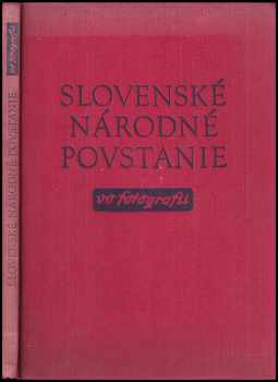 Emil F Knieža: Slovenské národné povstanie vo fotografii