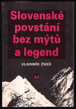 Vladimír Žikeš: Slovenské povstání bez mýtů a legend