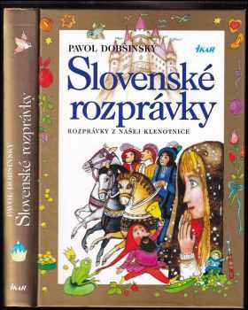 Slovenské rozprávky : rozprávky z našej klenotnice - Pavol Dobšinský (2011, Ikar) - ID: 1877875