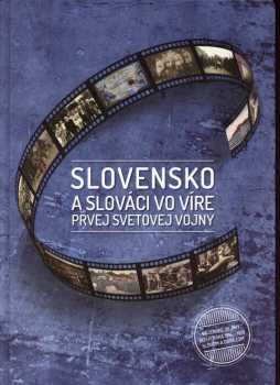 Slovensko a Slováci vo víre prvej svetovej vojny