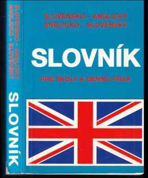 Slovensko-anglický a anglicko-slovenský slovník pre školy a dennú prax