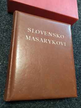 Slovensko Masarykovi - POUZE 100 VÝTISKŮ V CELOKOŽENÉ VAZBĚ, VÝTISK 12