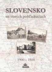 Slovensko na starých pohľadniciach 1900-1918
