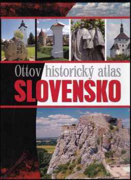 Vladimír Barborík: Slovensko : Ottov historický atlas