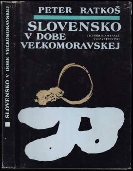 Peter Ratkoš: Slovensko v dobe Veľkomoravskej