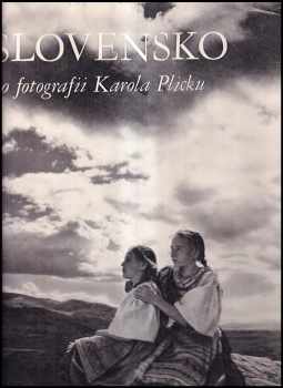Karel Plicka: Slovensko ve fotografii Karola Plicku