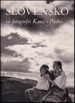 Karel Plicka: Slovensko vo fotografii Karola Plicku