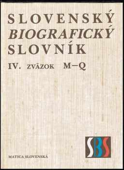Slovenský biografický slovník (od roku 833 do roku 1990) : M-Q - Zväzok 4