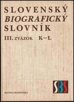 Slovenský biografický slovník (od roku 833 do roku 1990) : K-L - Zväzok 3