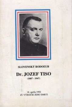 Slovenský rodoľub Dr. Jozef Tiso (1887-1947)