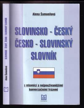 Alena Šamonilová: Slovinsko-český, česko-slovinský slovník s mluvnicí a nejpoužívanějšími konverzačními frázemi