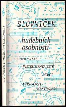 Slovníček hudebních osobností : Skladatelé, instrumentalisté, pěvci, dirigenti, nástrojaři