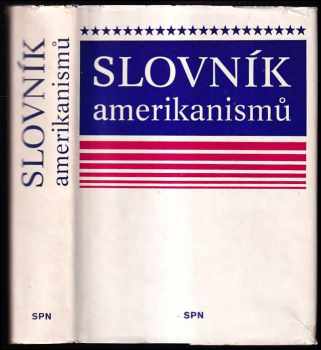 Slovník amerikanismů - Jaroslav Peprník (1982, Státní pedagogické nakladatelství) - ID: 965795