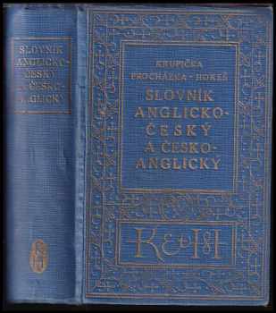 Slovník anglicko-český s připojenou výslovností všech slov : A Dictionary of the English and Czech languages - František Krupička, Jindřich Procházka (1946, Kvasnička a Hampl) - ID: 473263