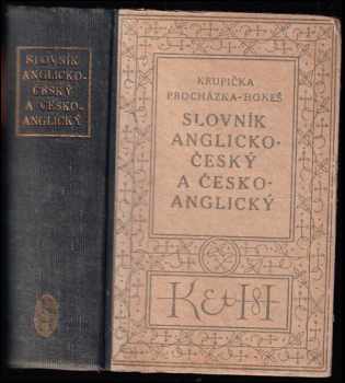 Slovník anglicko-český s připojenou výslovností všech slov : A Dictionary of the English and Czech languages - František Krupička, Jindřich Procházka (1946, Kvasnička a Hampl) - ID: 481981