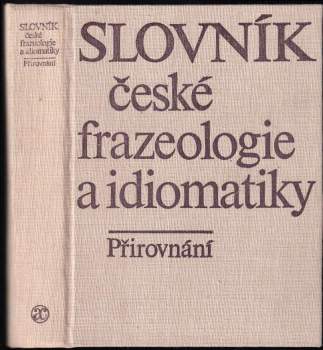 Slovník české frazeologie a idiomatiky