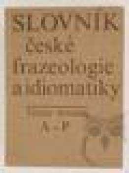 Slovník české frazeologie a idiomatiky