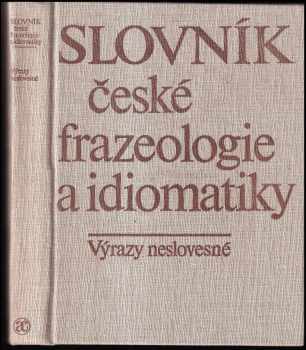 Slovník české frazeologie a idiomatiky : 4 - Výrazy neslovesné - Vlasta Červená (1988, Academia) - ID: 475954