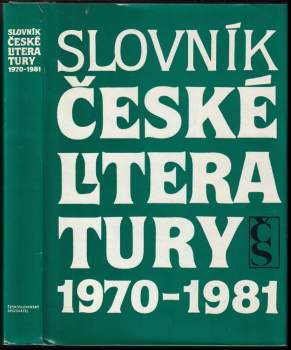 Slovník české literatury 1970-1981 : básníci, prozaici, dramatici, literární vědci a kritici publikující v tomto období