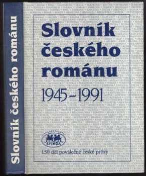 Miroslav Zelinský: Slovník českého románu : 1945-1991 : 150 děl poválečné české prózy