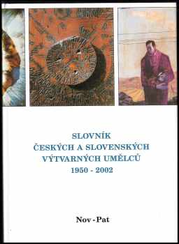 Alena Malá: Slovník českých a slovenských výtvarných umělců, 1950-2002 10, Nov-Pat.