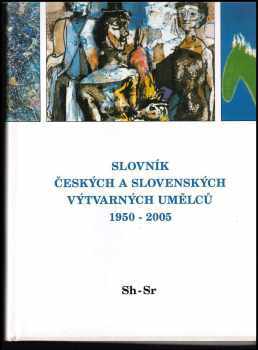 Slovník českých a slovenských výtvarných umělců, 1950-2005 XIV, Sh-Sr.