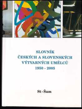 Alena Malá: Slovník českých a slovenských výtvarných umělců, 1950-2005 XV, St-Šam.