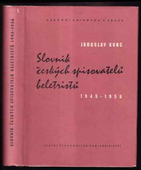 Slovník českých spisovatelů beletristů : 1945-1956 - Jaroslav Kunc (1957, Státní pedagogické nakladatelství) - ID: 70452