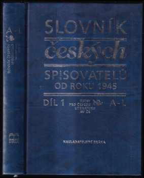 Slovník českých spisovatelů od roku 1945 Díl 1, A-L.