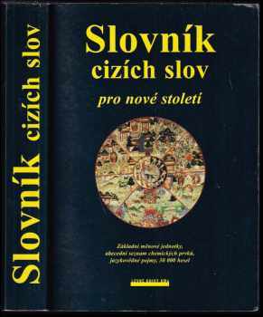 Jiří Linhart: Slovník cizích slov pro nové století : základní měnové jednotky : abecední seznam chemických prvků : jazykovědné pojmy : 30 000 hesel