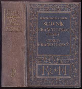 Slovník francousko-český ; Slovník česko-francouzský = Dictionnaire français-tchèque = Dictionnaire tchèque-français : s připojenou výslovností a se zvláštním zřetelem k franc. rčením a vazbám, jakož i k potřebám obchodní korespondence