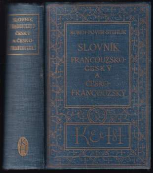 Slovník francouzsko-český s připojenou výslovností a se zvláštním zřetelem k franc. rčením a vazbám, jakož i k potřebám obchodní korespondence
