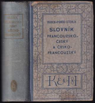 Slovník francouzsko-český s připojenou výslovností a se zvláštním zřetelem k francouzským rčením a vazbám, jakož i k potřebám obchodní korespondence