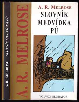 Slovník Medvídka Pú: úplný průvodce mluvou Púa : úplný průvodce mluvou Púa & ostatních zvířátek v Lese