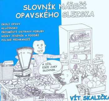 Vít Skalička: Slovník nářečí Opavského Slezska