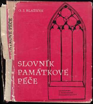 Slovník památkové péče : terminologie, morfologie, organizace - Oldřich J Blažíček (1962, Sportovní a turistické nakladatelství) - ID: 688939