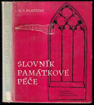 Slovník památkové péče : terminologie, morfologie, organizace - Oldřich J Blažíček (1962, Sportovní a turistické nakladatelství) - ID: 67932